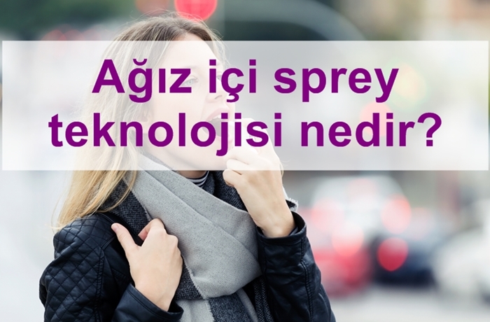 Ağız İçi Sprey Teknolojisi Nedir?